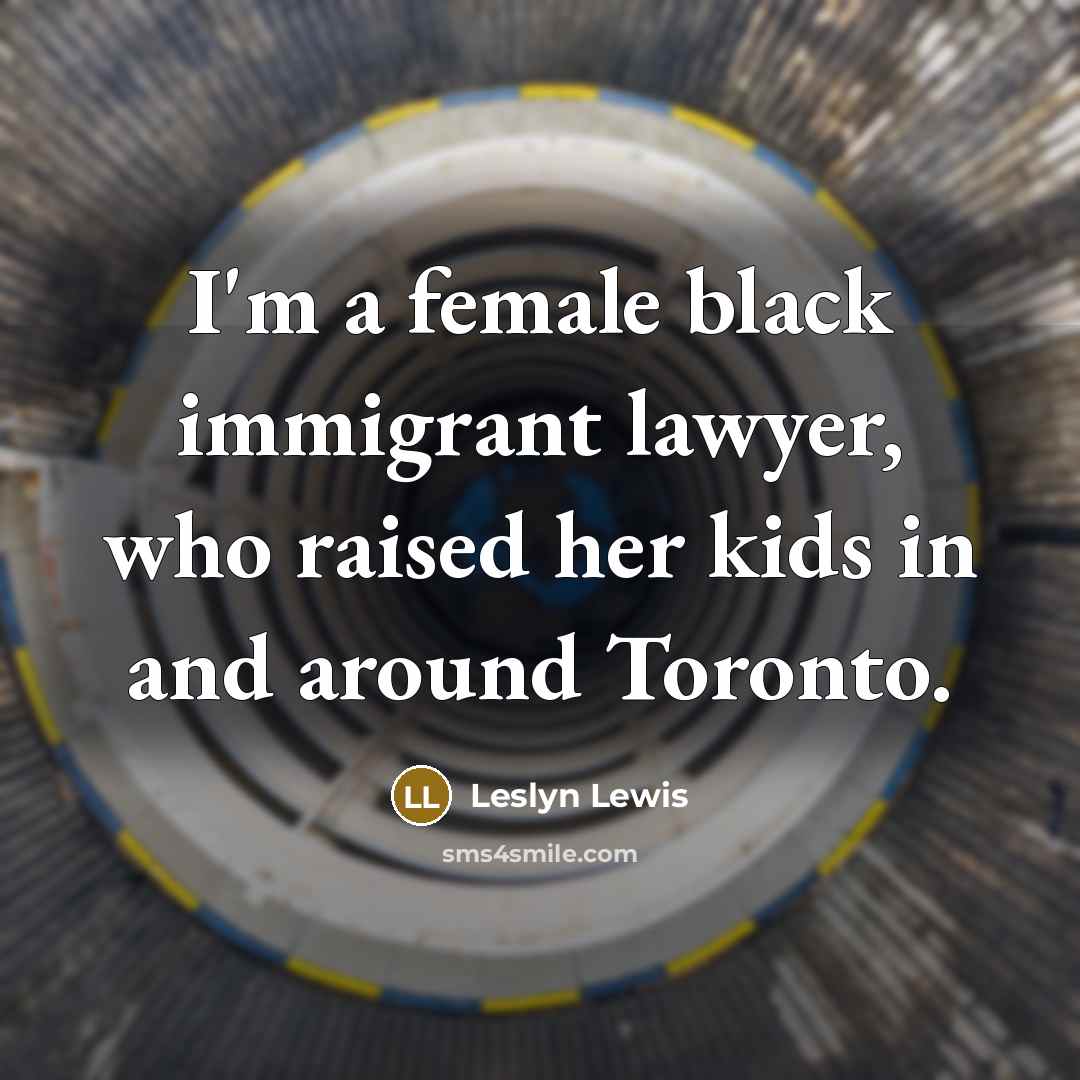 “I'm a female black immigrant lawyer, who raised her kids…” quote by Leslyn Lewis