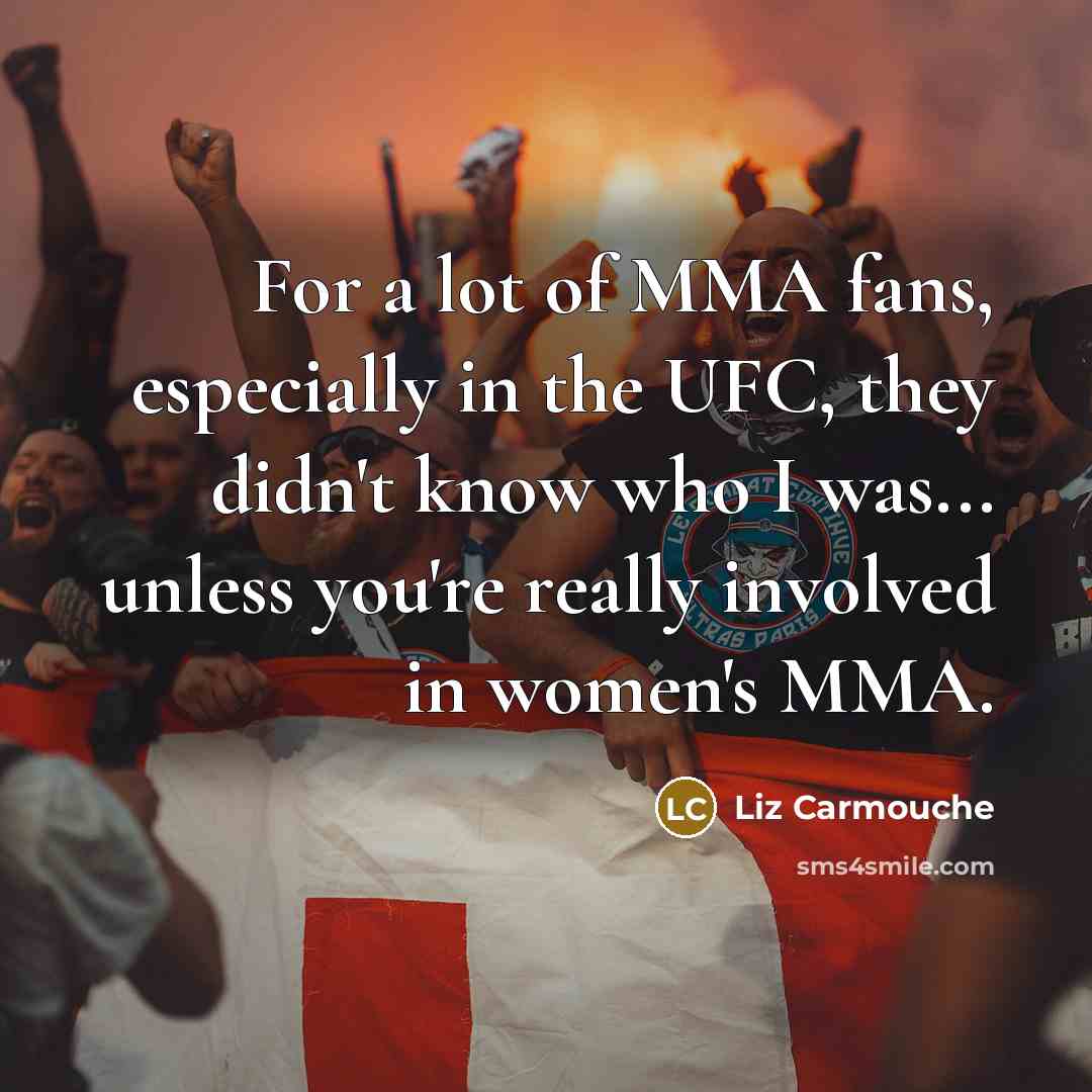 “For a lot of MMA fans, especially in the UFC,…” quote by Liz Carmouche