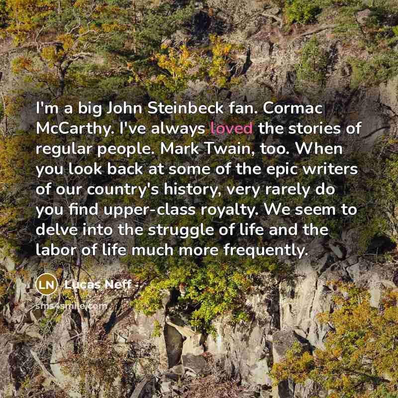 “I'm a big John Steinbeck fan. Cormac McCarthy. I've always…” quote by Lucas Neff