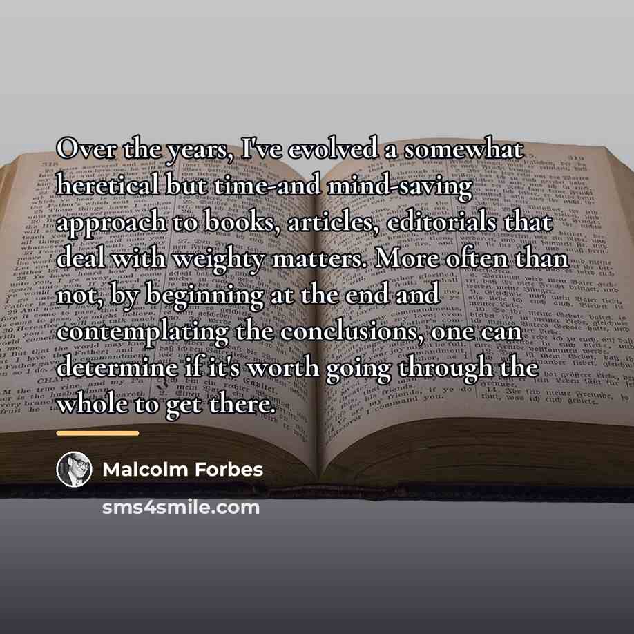 “Over the years, I've evolved a somewhat heretical but time-and…” quote by Malcolm Forbes