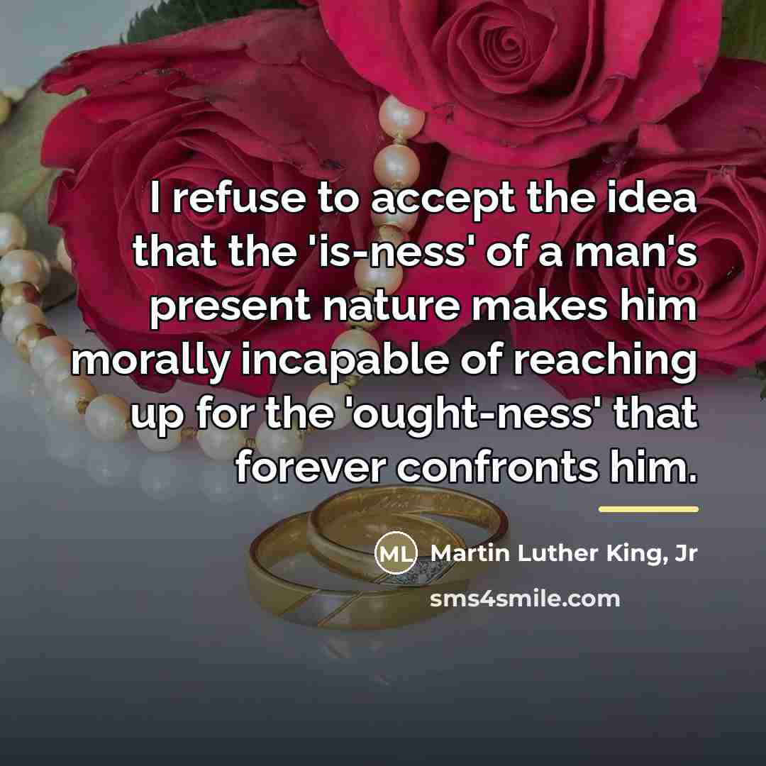 “I refuse to accept the idea that the 'is-ness' of…” quote by Martin Luther King, Jr