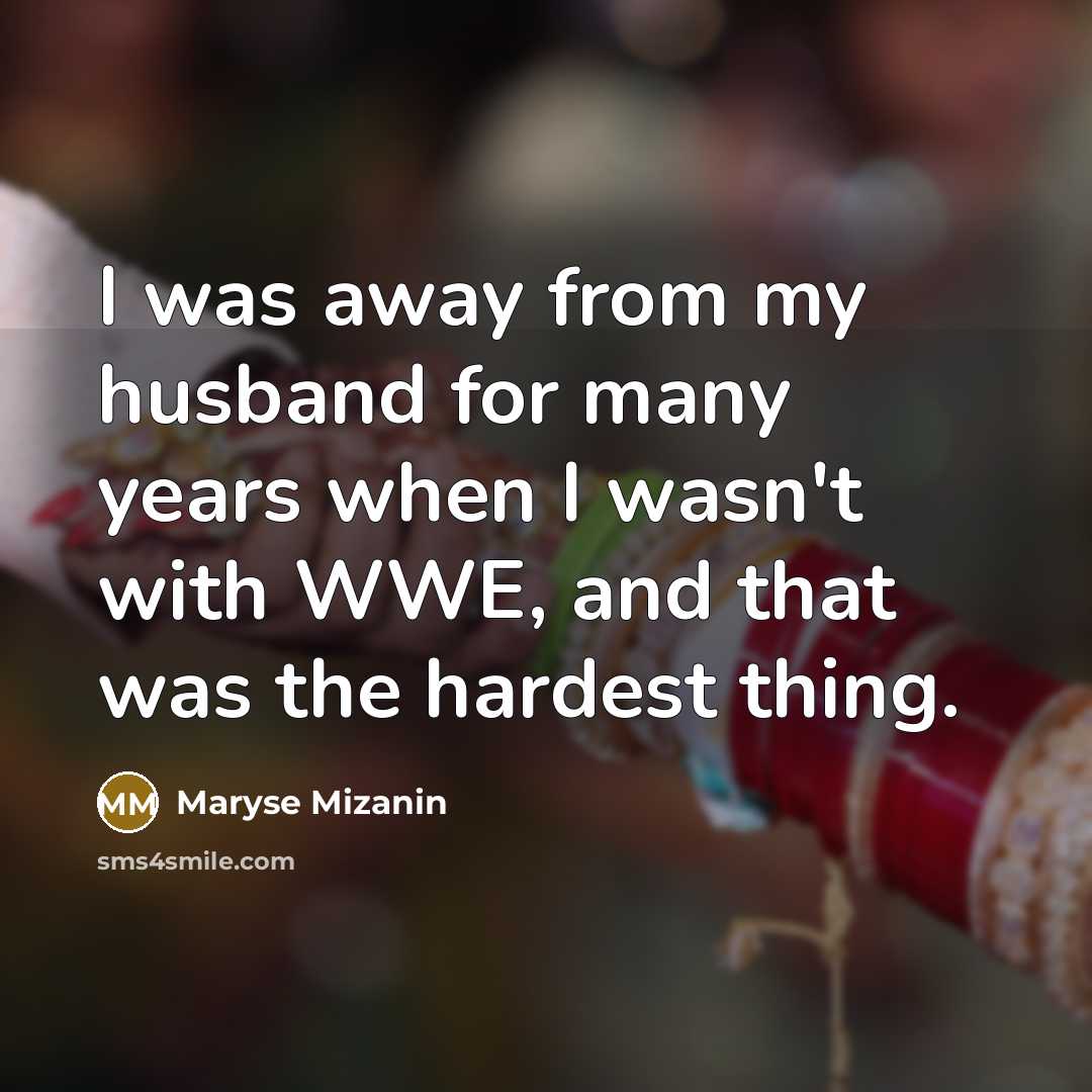 “I was away from my husband for many years when…” quote by Maryse Mizanin