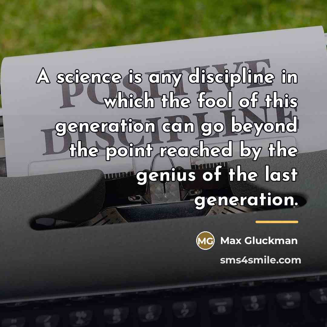“A science is any discipline in which the fool of…” quote by Max Gluckman
