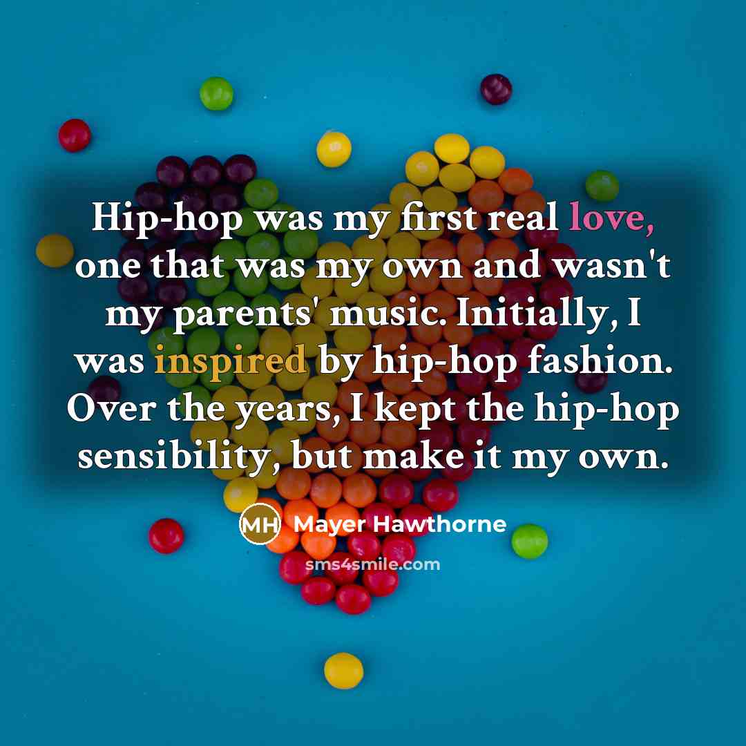 “Hip-hop was my first real love, one that was my…” quote by Mayer Hawthorne