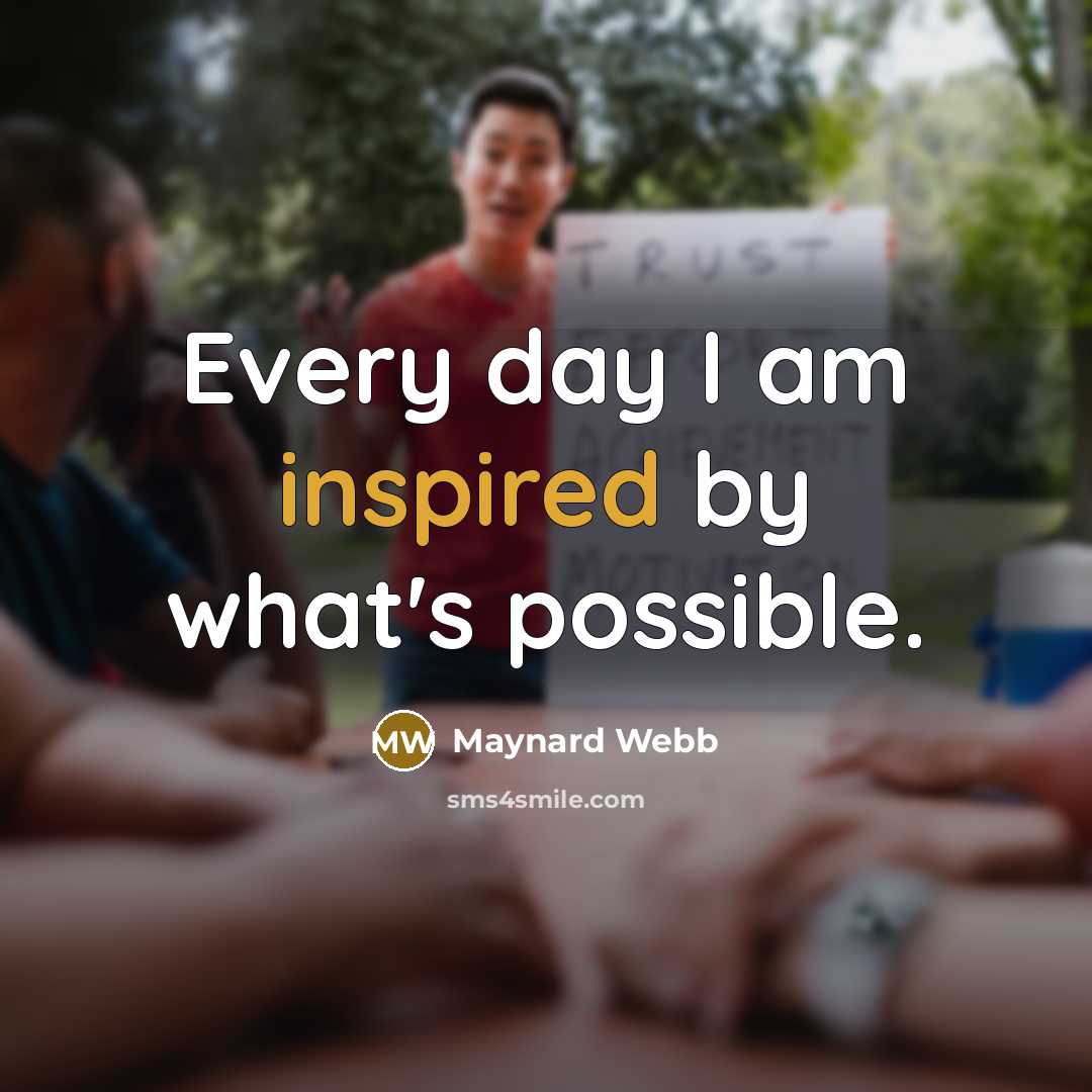 “Every day I am inspired by what's possible.…” quote by Maynard Webb