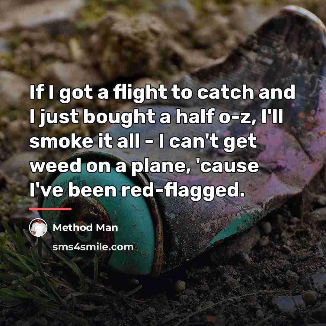 “If I got a flight to catch and I just…” quote by Method Man