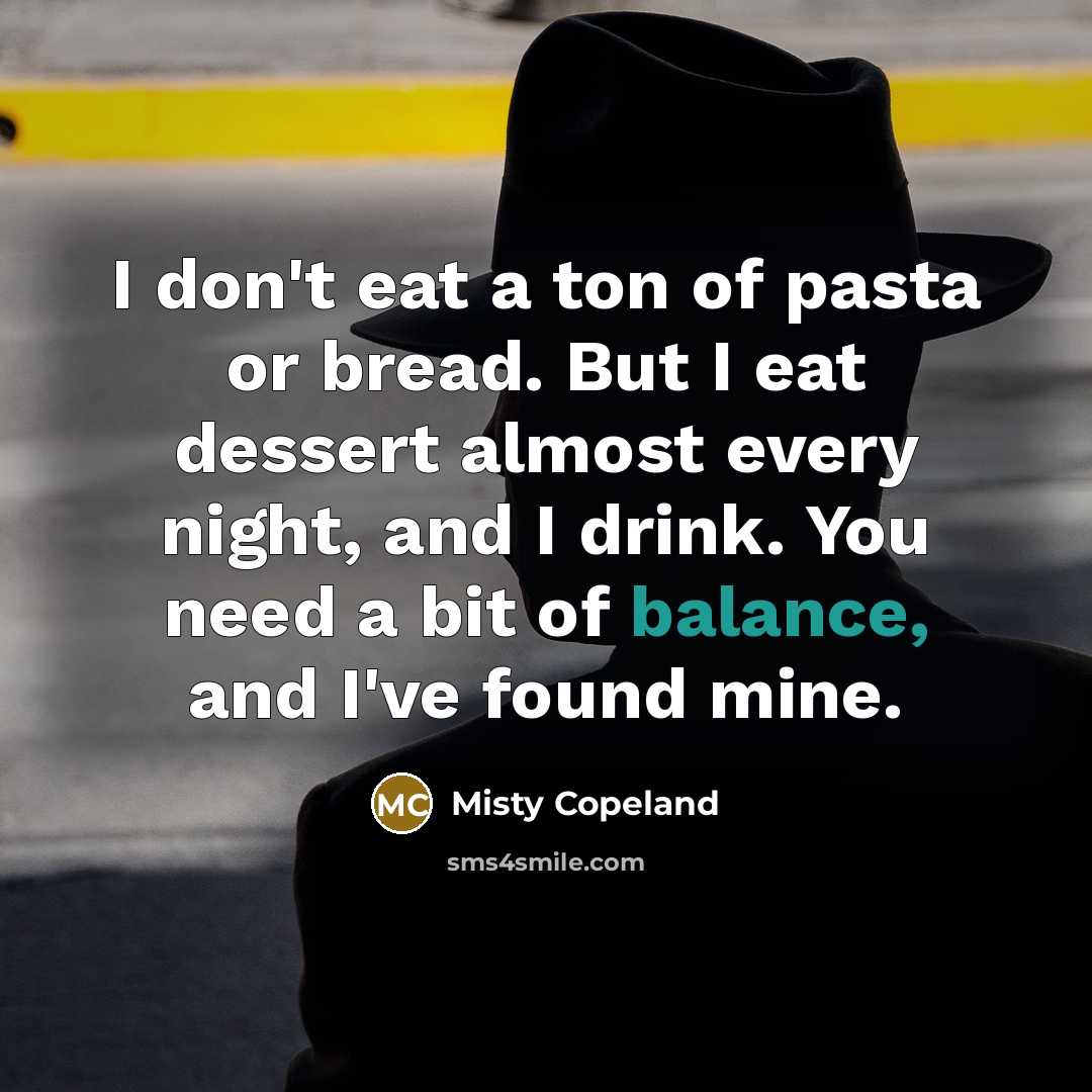 “I don't eat a ton of pasta or bread. But…” quote by Misty Copeland