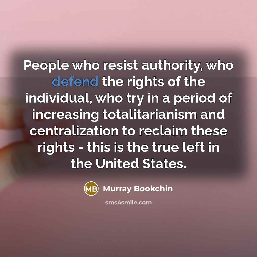 “People who resist authority, who defend the rights of the…” quote by Murray Bookchin