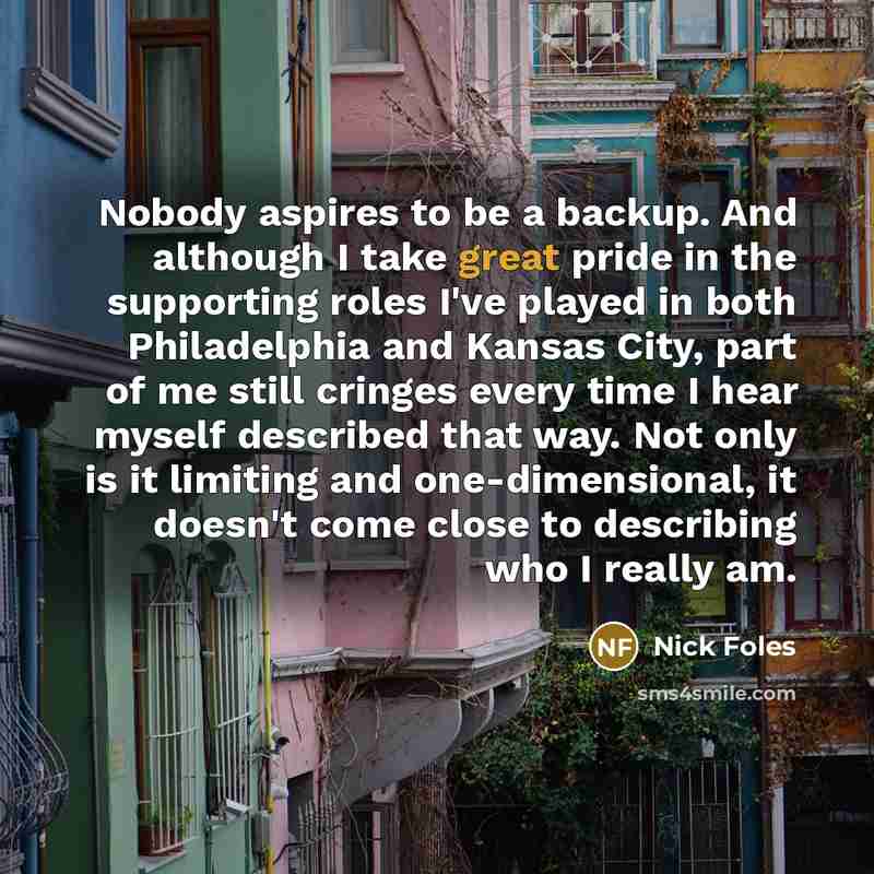 “Nobody aspires to be a backup. And although I take…” quote by Nick Foles