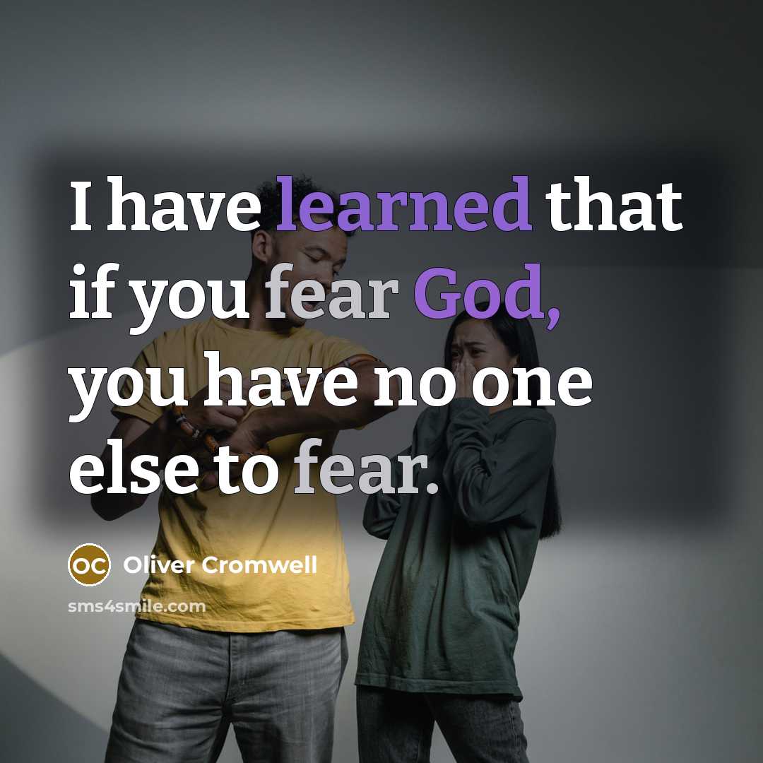 “I have learned that if you fear God, you have…” quote by Oliver Cromwell
