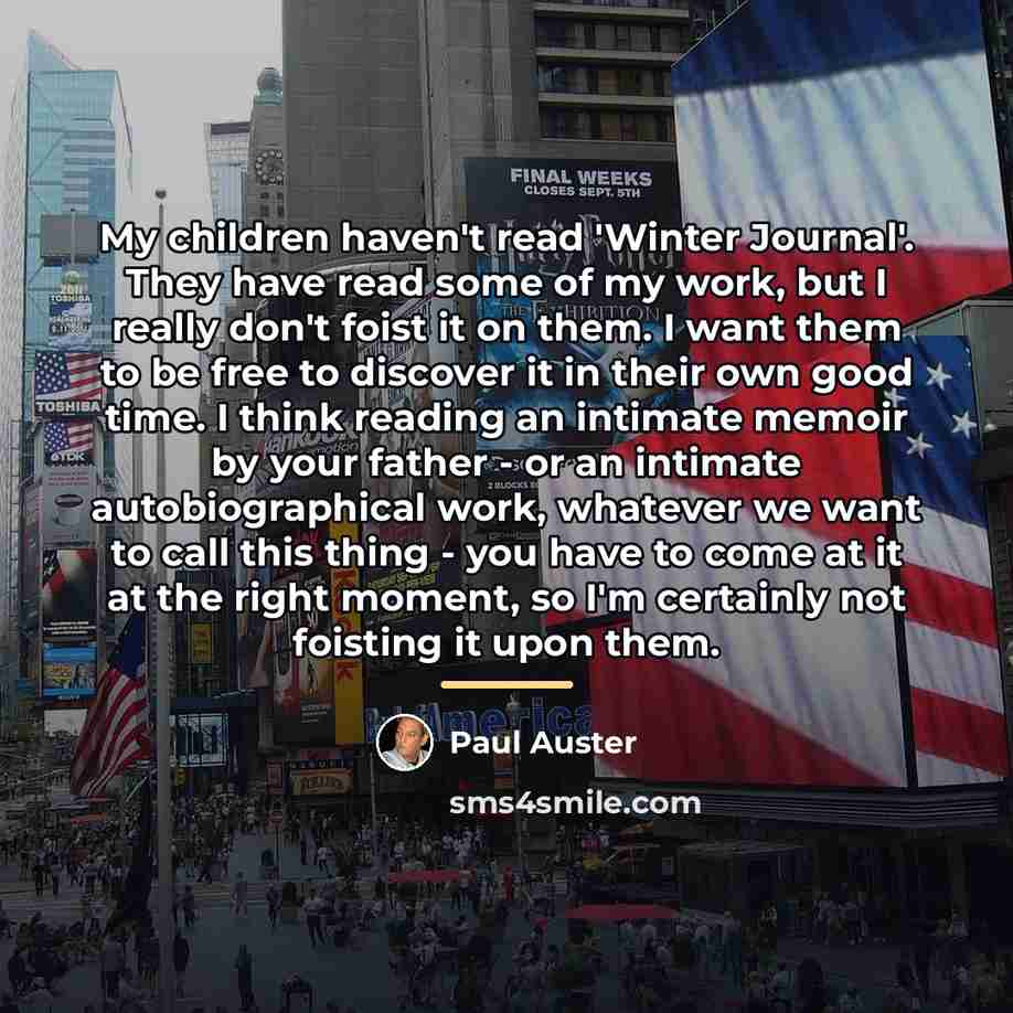 “My children haven't read 'Winter Journal'. They have read some…” quote by Paul Auster
