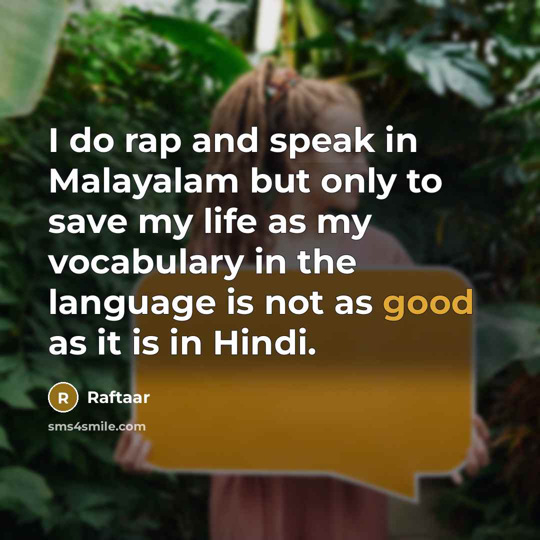 “I do rap and speak in Malayalam but only to…” quote by Raftaar