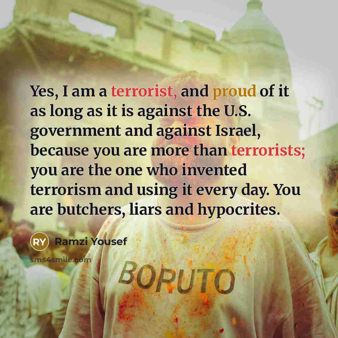 “Yes, I am a terrorist, and proud of it as…” quote by Ramzi Yousef