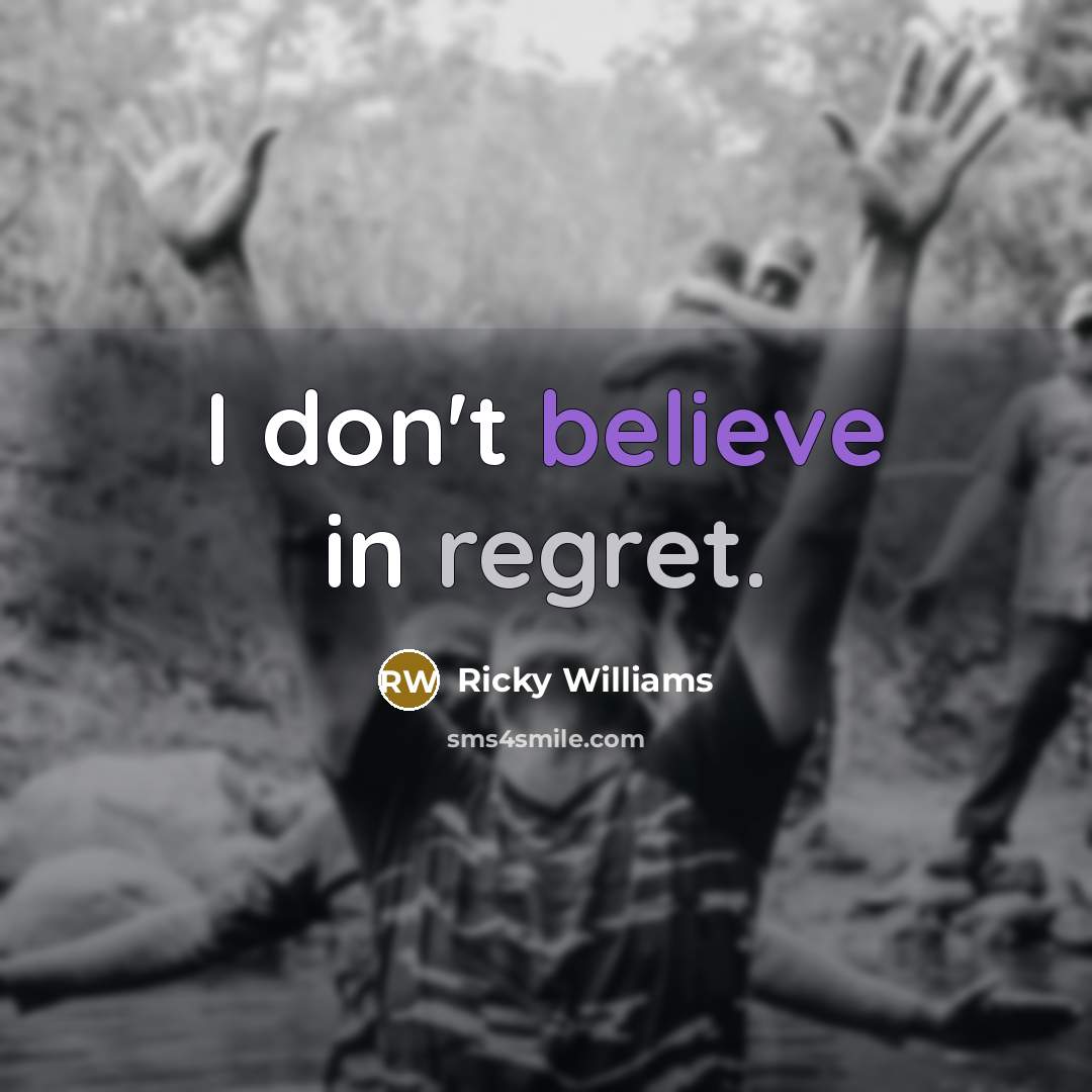 “I don't believe in regret.…” quote by Ricky Williams