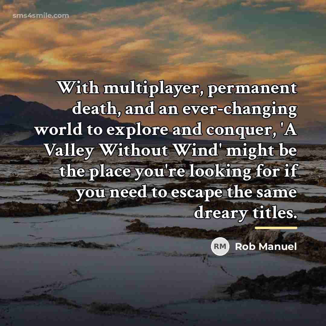 “With multiplayer, permanent death, and an ever-changing world to explore…” quote by Rob Manuel