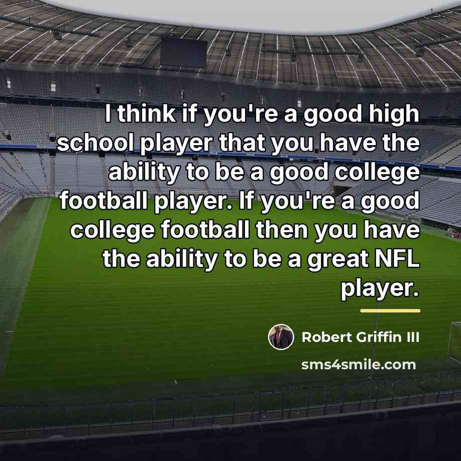 “I think if you're a good high school player that…” quote by Robert Griffin III