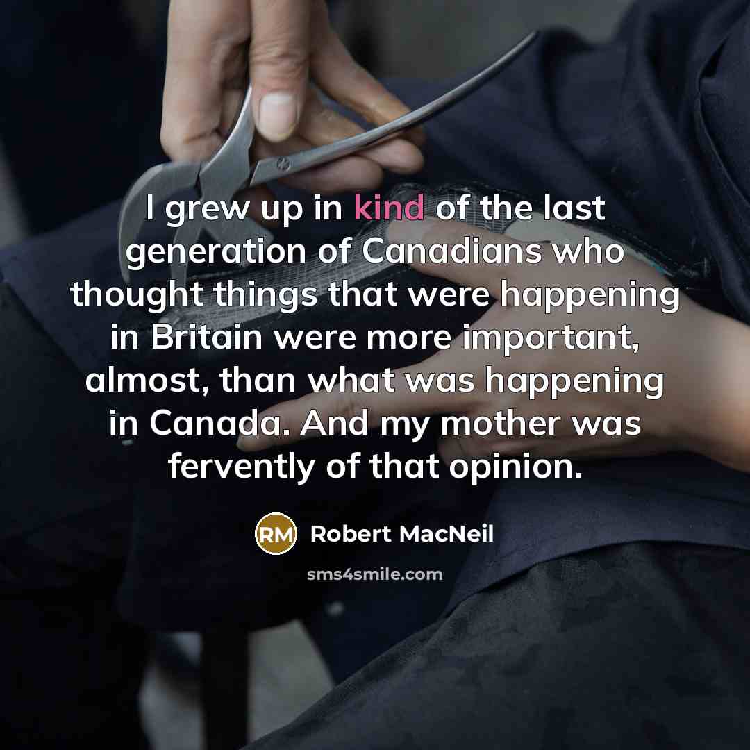 “I grew up in kind of the last generation of…” quote by Robert MacNeil