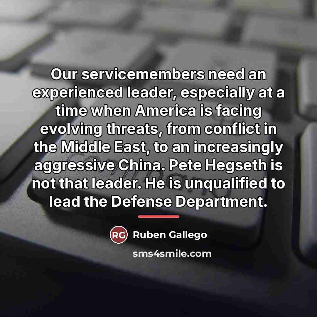 “Our servicemembers need an experienced leader, especially at a time…” quote by Ruben Gallego