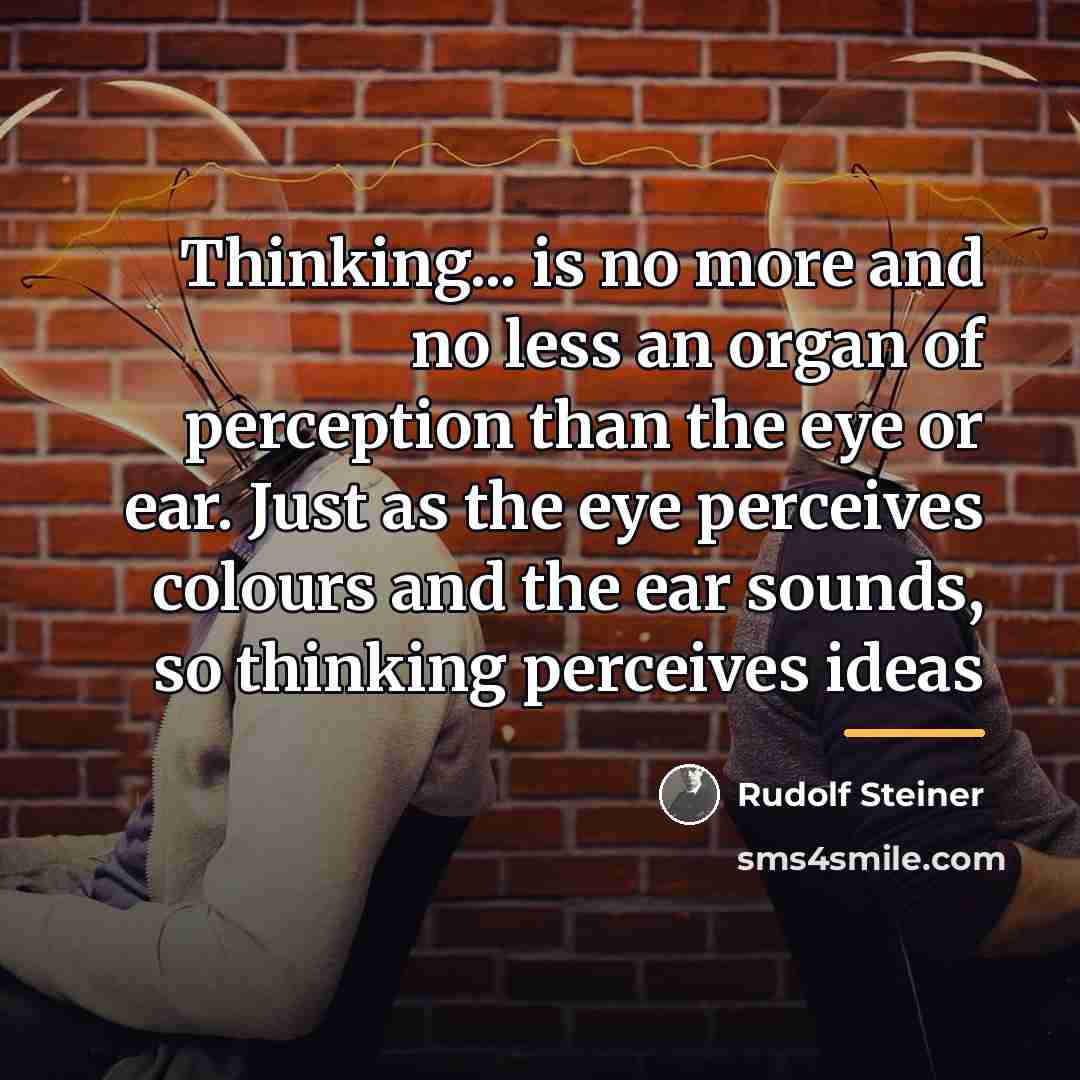 “Thinking... is no more and no less an organ of…” quote by Rudolf Steiner