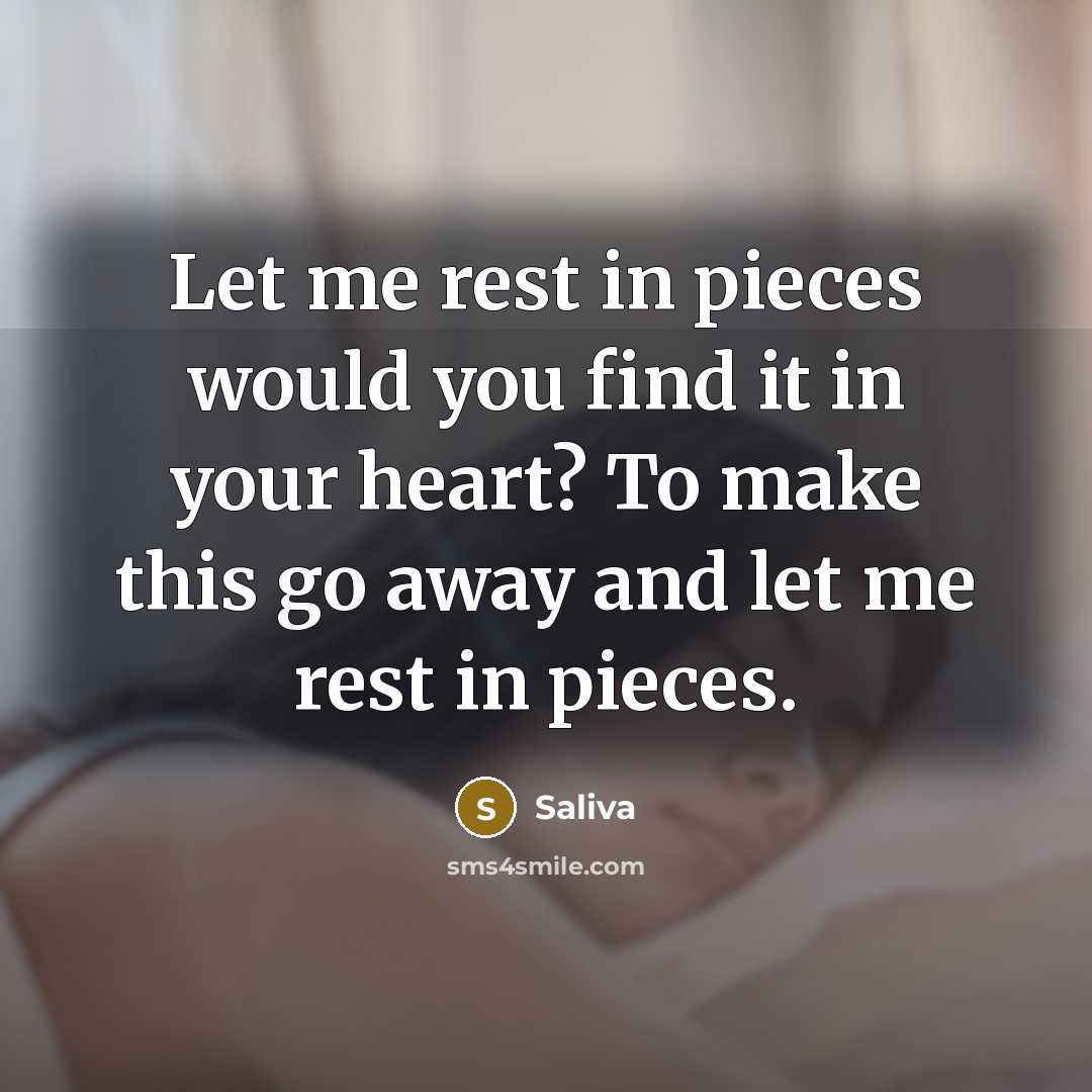“Let me rest in pieces would you find it in…” quote by Saliva