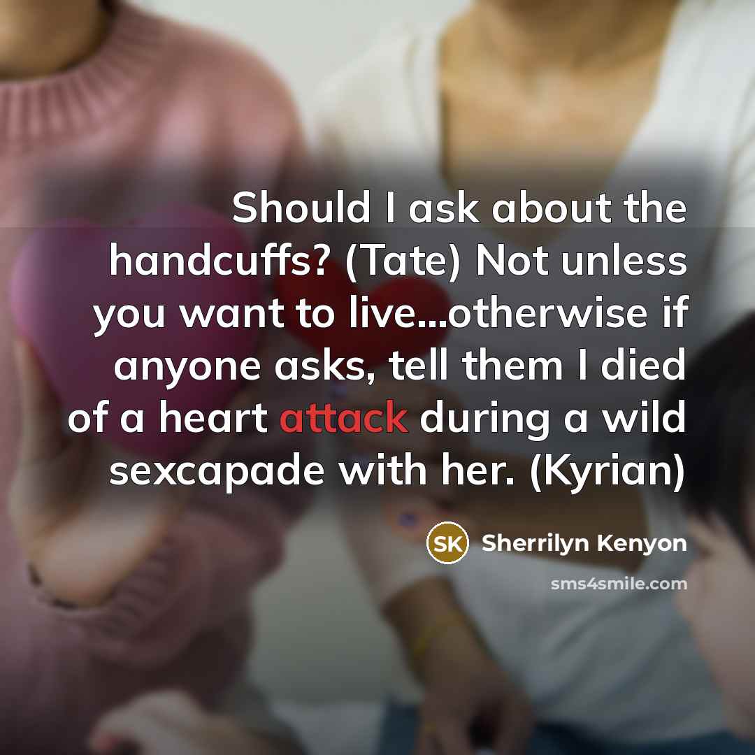 “Should I ask about the handcuffs? (Tate) Not unless you…” quote by Sherrilyn Kenyon