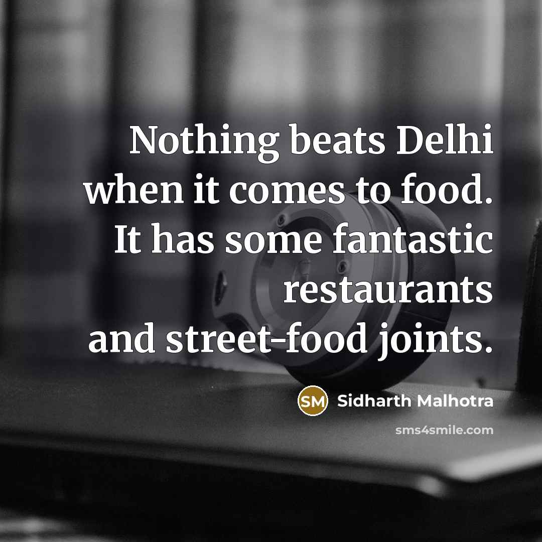 “Nothing beats Delhi when it comes to food. It has…” quote by Sidharth Malhotra