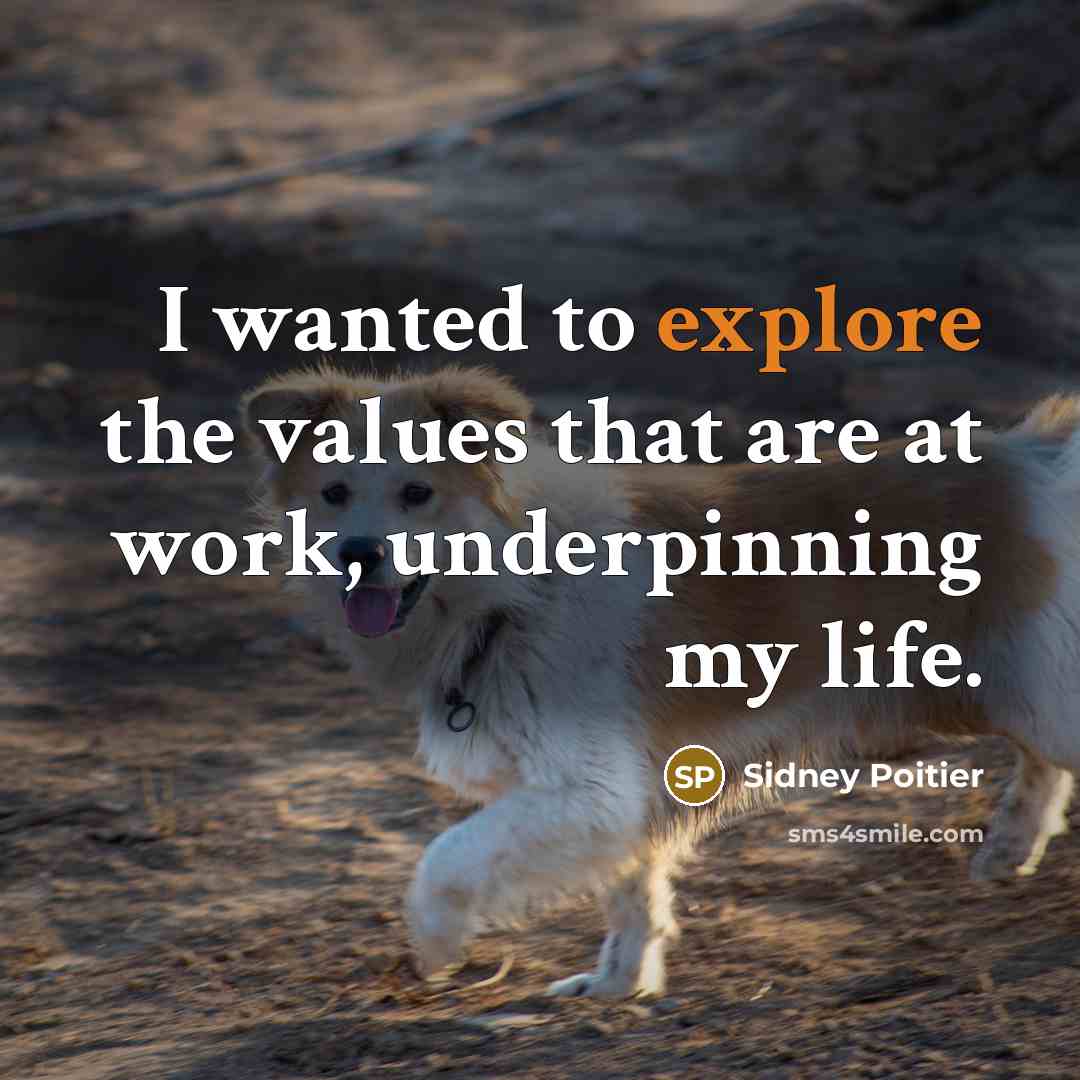“I wanted to explore the values that are at work,…” quote by Sidney Poitier
