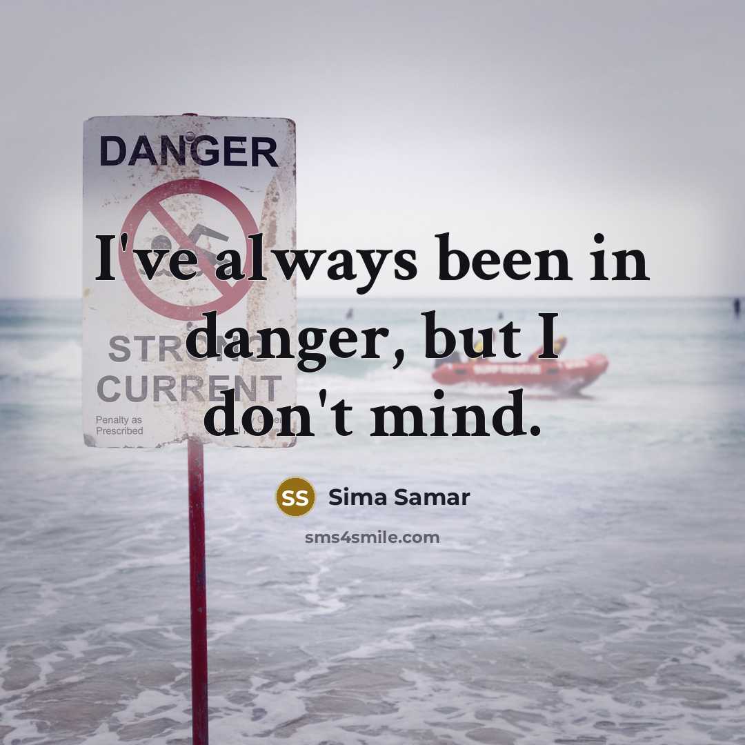 “I've always been in danger, but I don't mind.…” quote by Sima Samar
