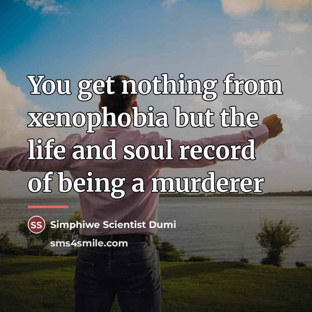 “You get nothing from xenophobia but the life and soul…” quote by Simphiwe Scientist Dumi