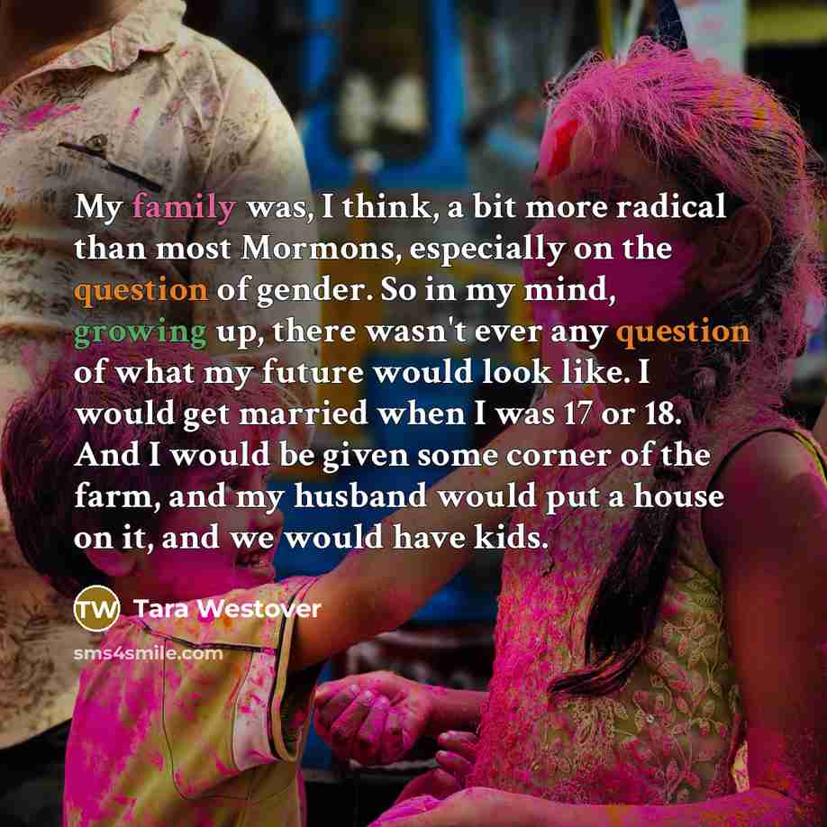 “My family was, I think, a bit more radical than…” quote by Tara Westover