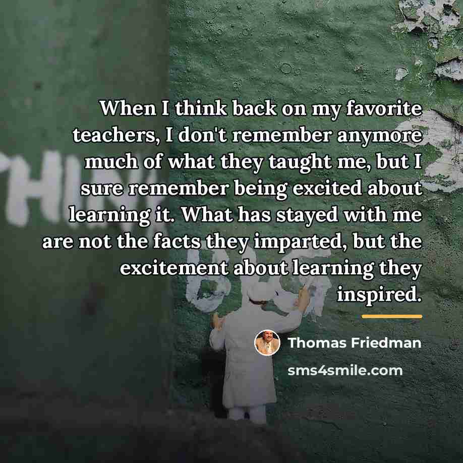 “When I think back on my favorite teachers, I don't…” quote by Thomas Friedman