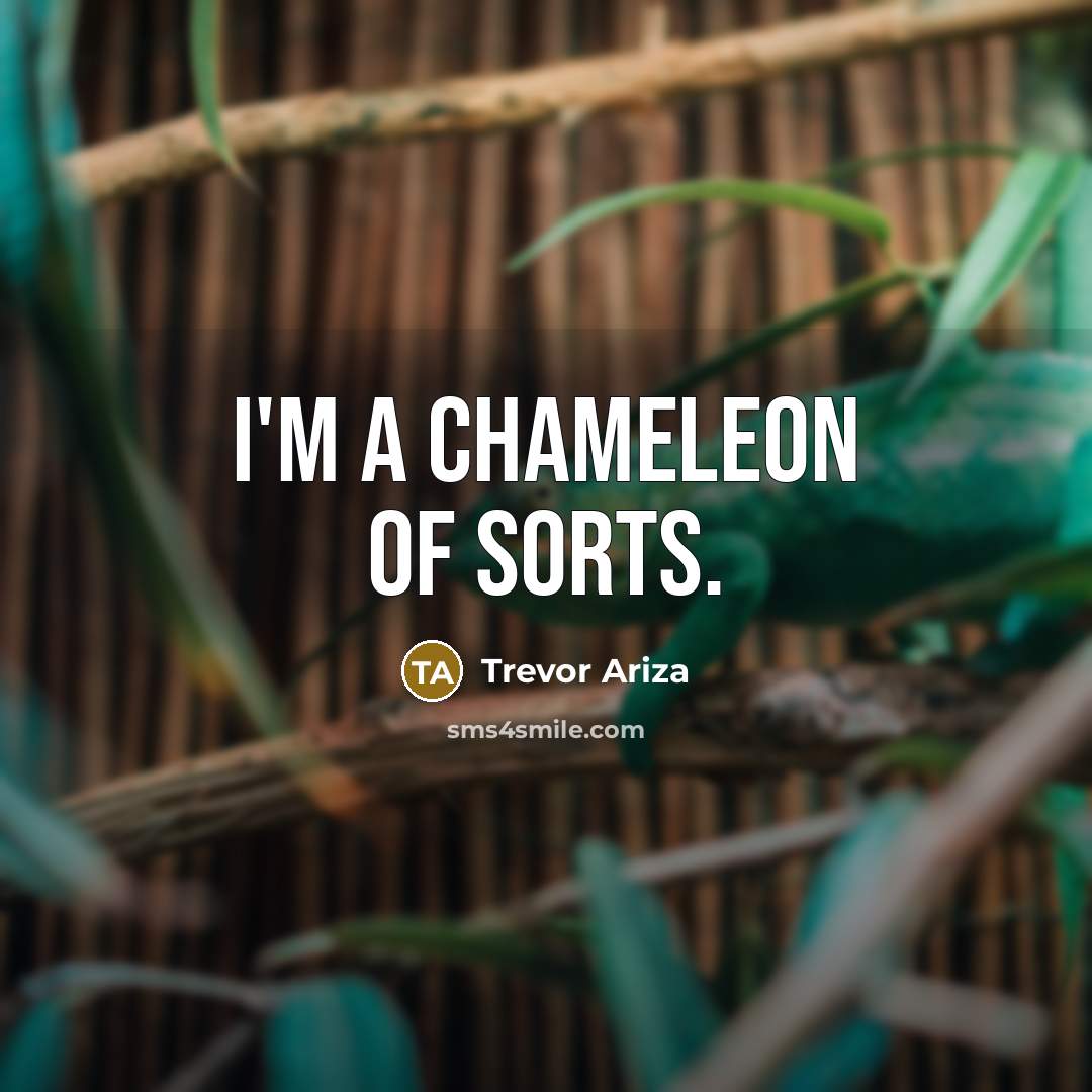 “I'm a chameleon of sorts.…” quote by Trevor Ariza