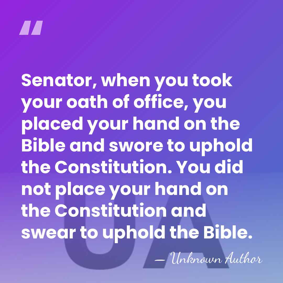 Senator, when you took your oath of office, you placed your hand&hellip; - Unknown Author