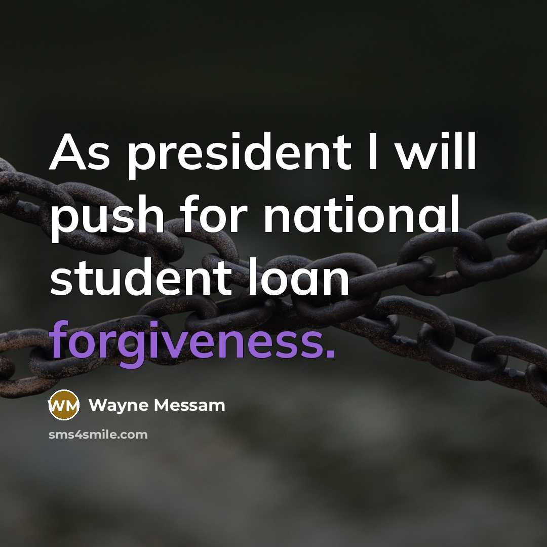 “As president I will push for national student loan forgiveness.…” quote by Wayne Messam