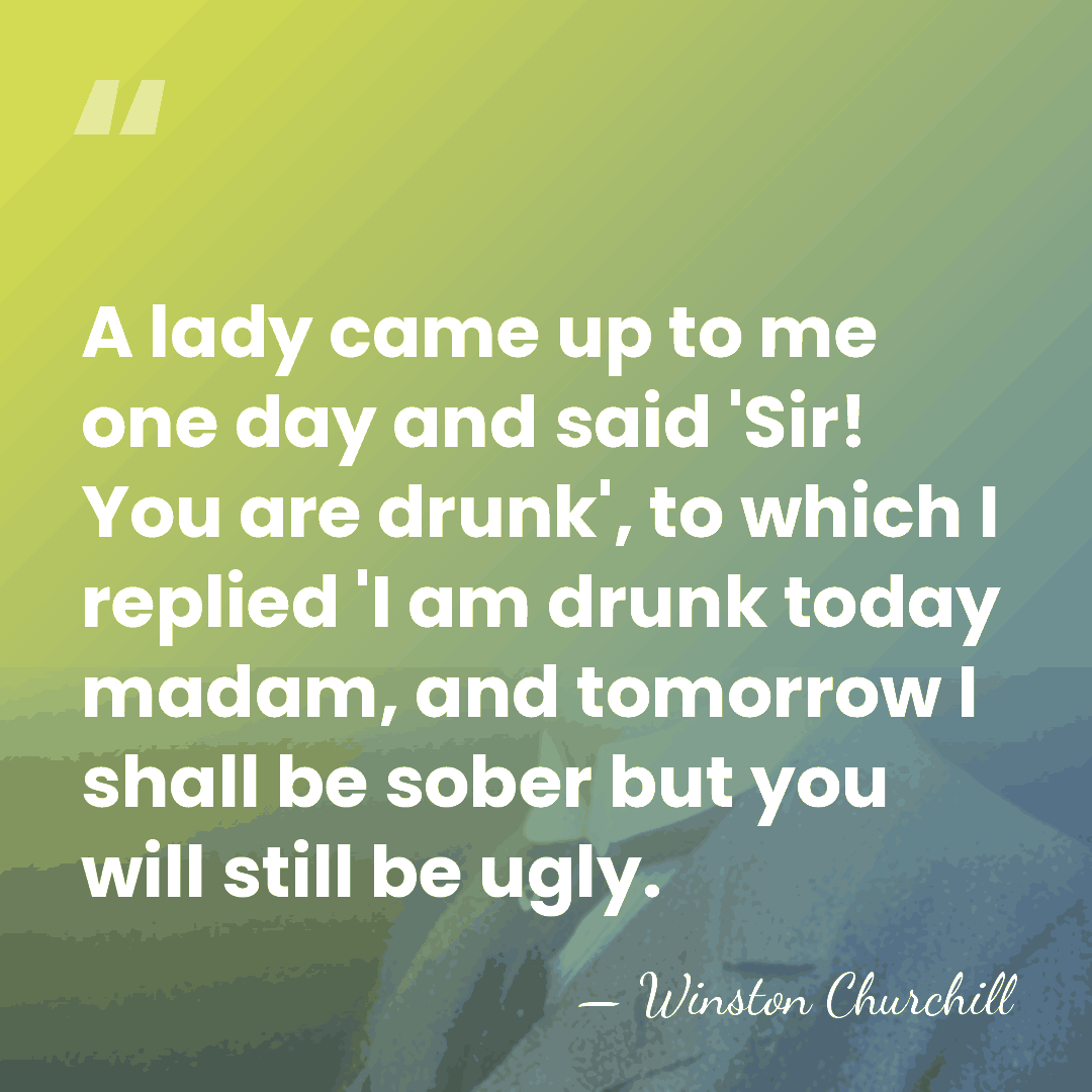 A lady came up to me one day and said 'Sir! You&hellip; - Winston Churchill