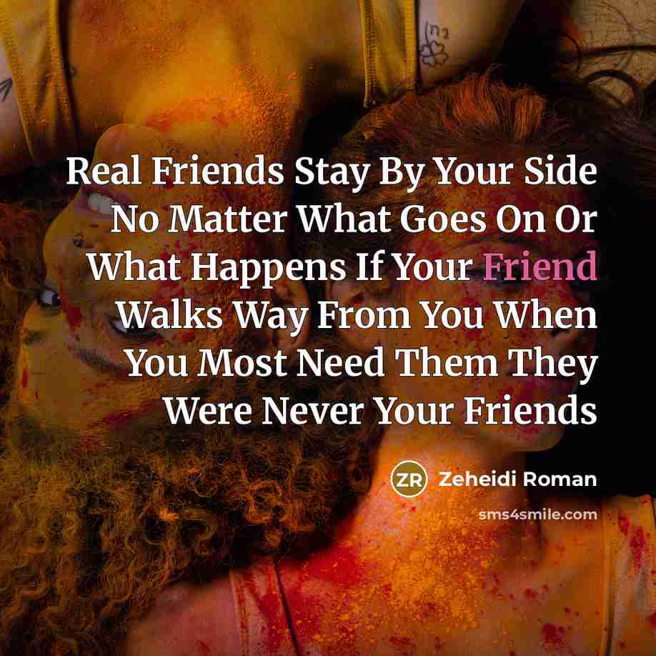 “Real Friends Stay By Your Side No Matter What Goes…” quote by Zeheidi Roman