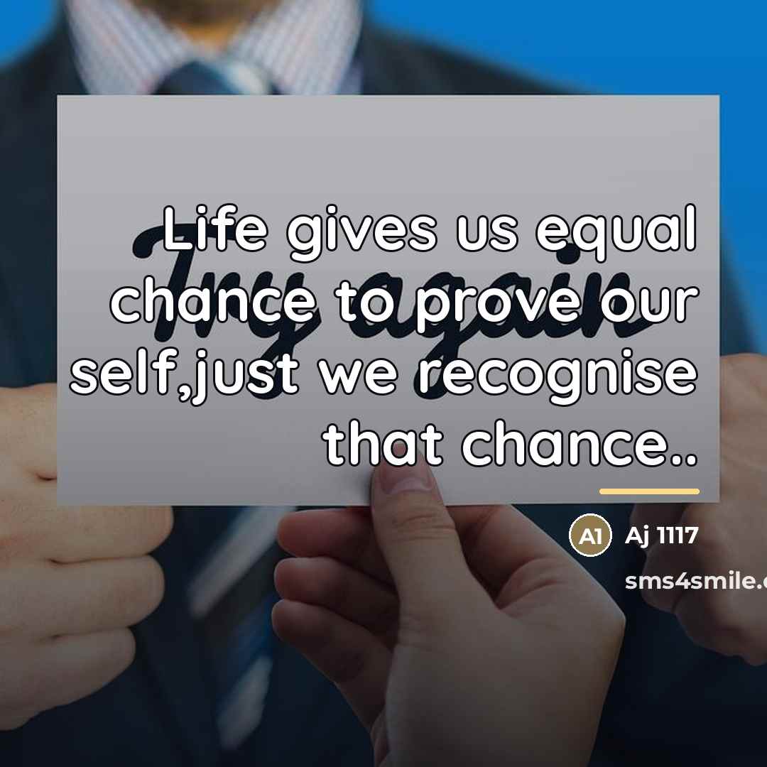 “Life gives us equal chance to prove our self,just we…” quote by Aj 1117