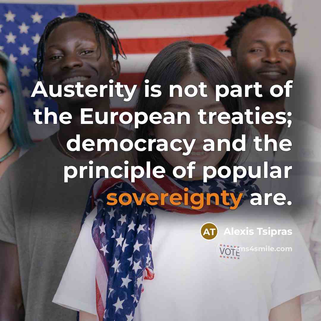 “Austerity is not part of the European treaties; democracy and…” quote by Alexis Tsipras