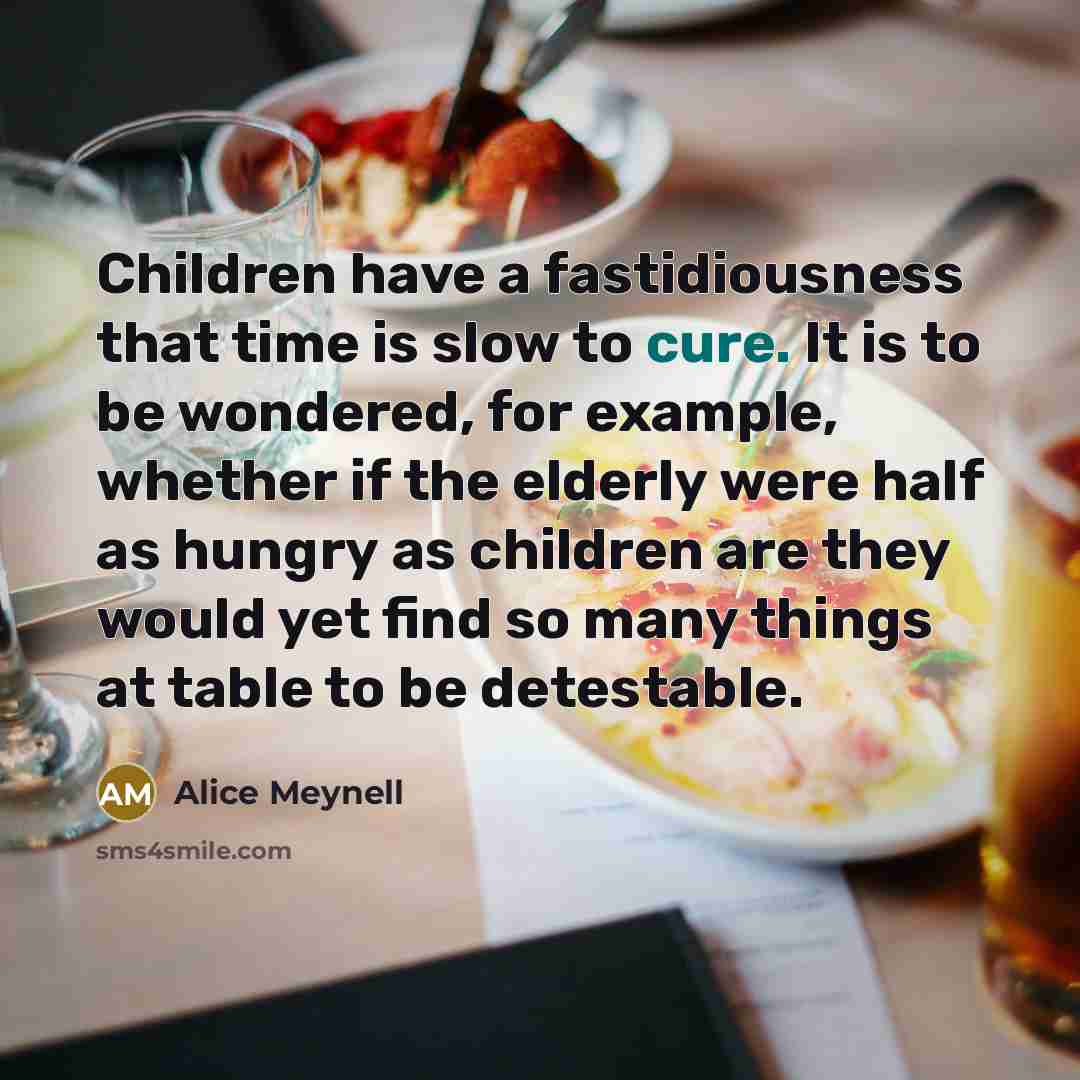 “Children have a fastidiousness that time is slow to cure.…” quote by Alice Meynell