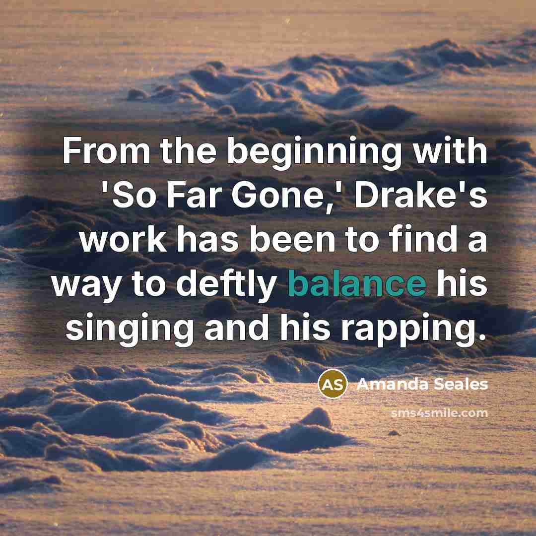 “From the beginning with 'So Far Gone,' Drake's work has…” quote by Amanda Seales