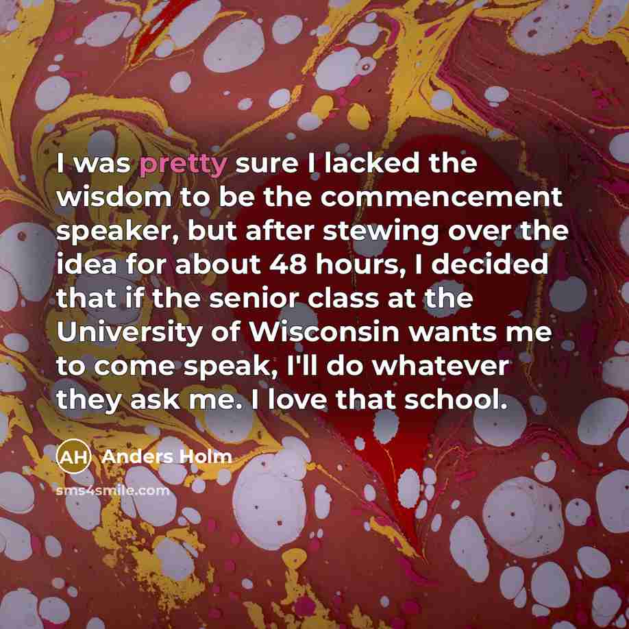 “I was pretty sure I lacked the wisdom to be…” quote by Anders Holm