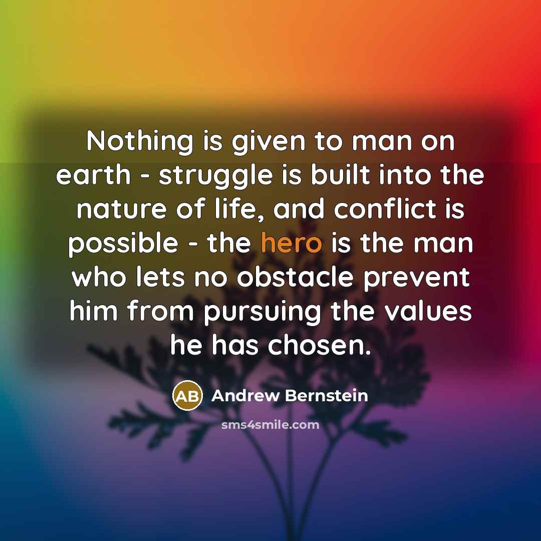 “Nothing is given to man on earth - struggle is…” quote by Andrew Bernstein