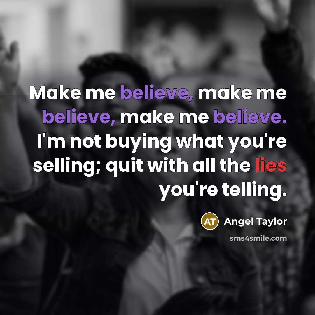 “Make me believe, make me believe, make me believe. I'm…” quote by Angel Taylor