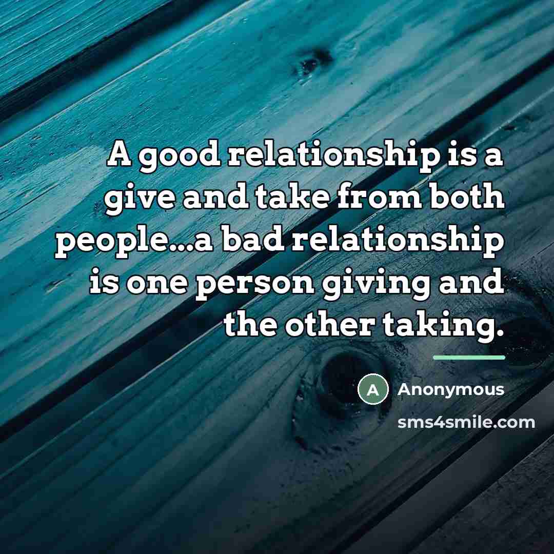 “A good relationship is a give and take from both…” quote by Anonymous