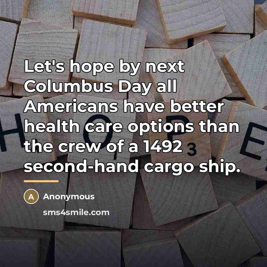 “Let's hope by next Columbus Day all Americans have better…” quote by Anonymous