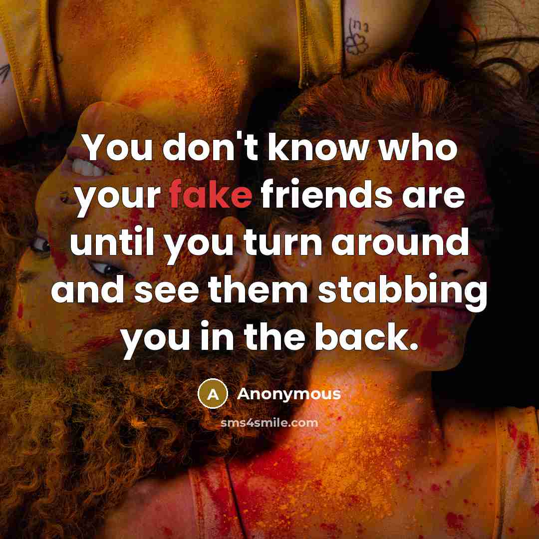 “You don't know who your fake friends are until you…” quote by Anonymous