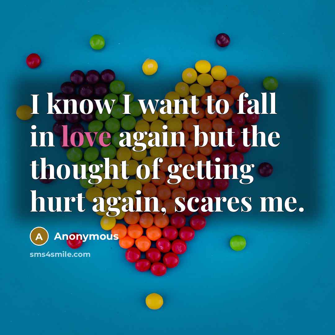 “I know I want to fall in love again but…” quote by Anonymous