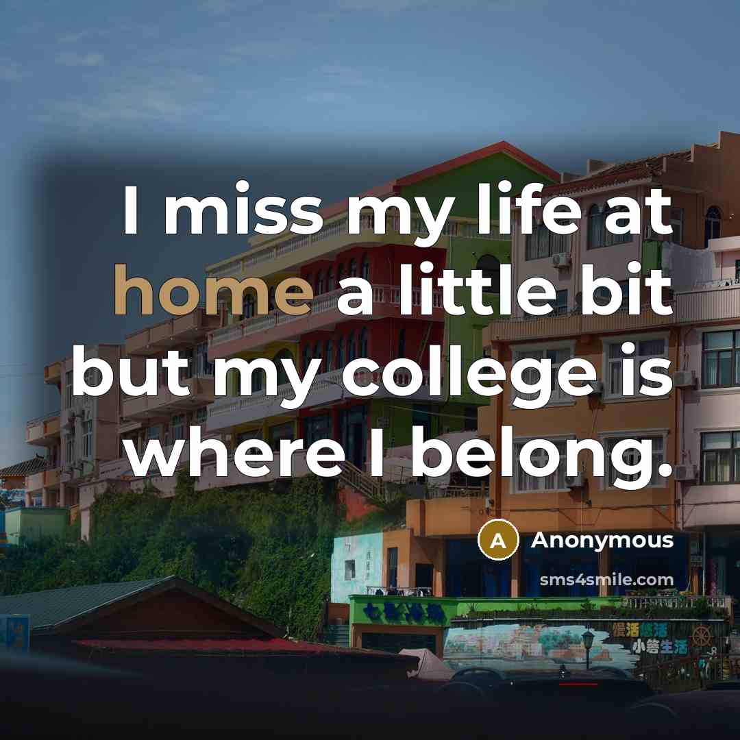 “I miss my life at home a little bit but…” quote by Anonymous