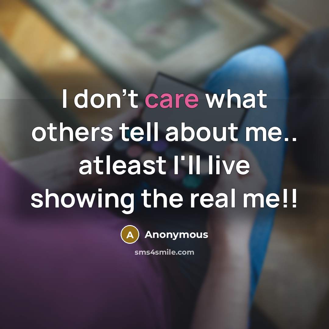 “I don't care what others tell about me.. atleast I'll…” quote by Anonymous