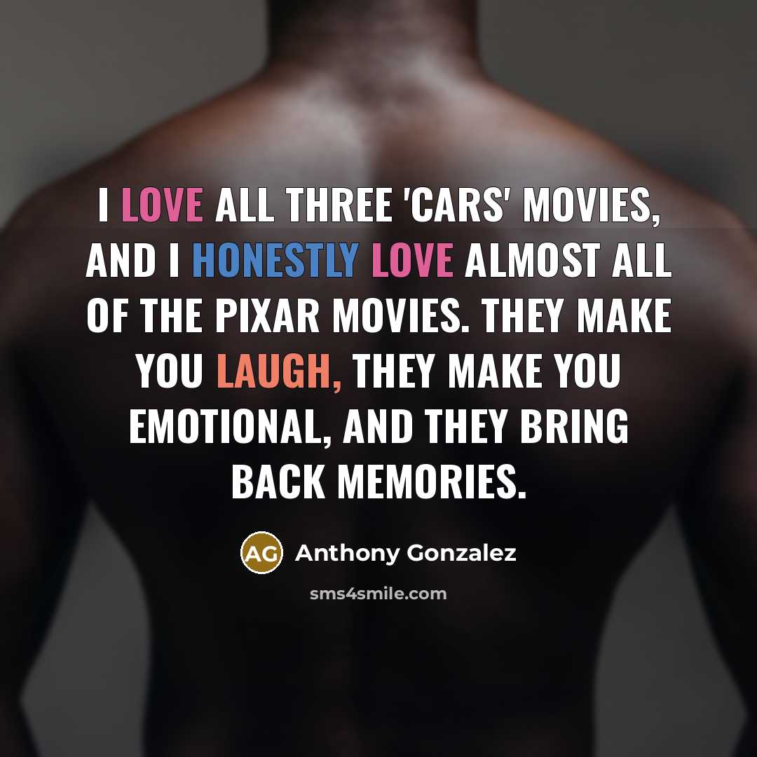 “I love all three 'Cars' movies, and I honestly love…” quote by Anthony Gonzalez